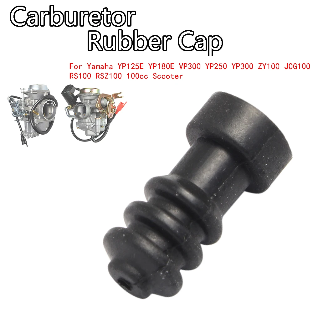 Carburetor Rubber Cap For Yamaha Majesty 125 250 YP125E YP180E VP300 YP250 YP300 ZY100 JOG100 RS100 RSZ100 100cc Scooter
Carburetor Rubber Cap For Yamaha Majesty 125 250 YP125E YP180E VP300 YP250 YP300 ZY100 JOG100 RS100 RSZ100 100cc Scooter