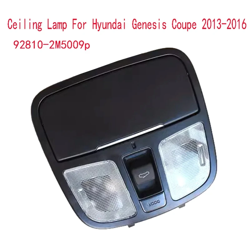 Потолочная лампа 92810-2M5009p для Hyundai Genesis Coupe 2013-2016, Верхняя лампа управления, лампа в сборе, внутренняя верхняя консоль
Потолочная лампа 92810-2M5009p для Hyundai Genesis Coupe 2013-2016, Верхняя лампа управления, лампа в сборе, внутренняя верхняя консоль