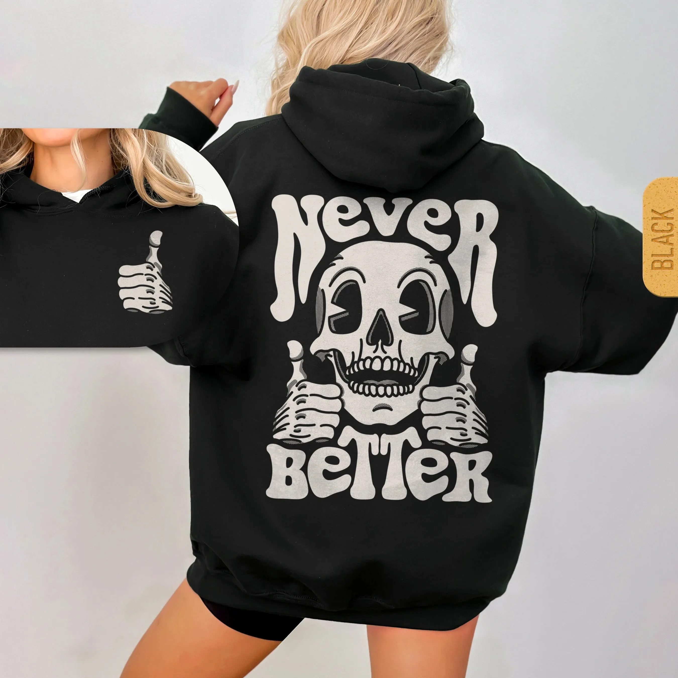 Autumn and Winter Style Dark - Humor "Never Better" Cotton Hoodie Showcasing A Dark - Humor "Never Better" Print with A Skull
Autumn and Winter Style Dark - Humor "Never Better" Cotton Hoodie Showcasing A Dark - Humor "Never Better" Print with A Skull