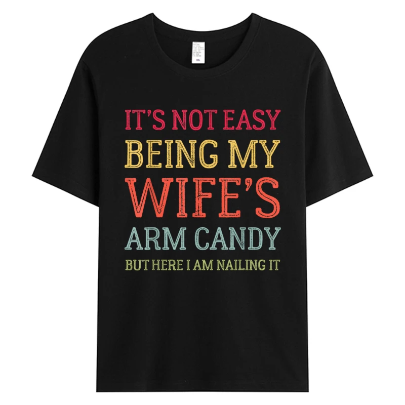 It's Not Easy Being My Wife's Arm Candy Retro Funny Husband Men's Tshirt Cotton Christmas Father's Day Hot Sell Graphic T-Shirts
It's Not Easy Being My Wife's Arm Candy Retro Funny Husband Men's Tshirt Cotton Christmas Father's Day Hot Sell Graphic T-Shirts