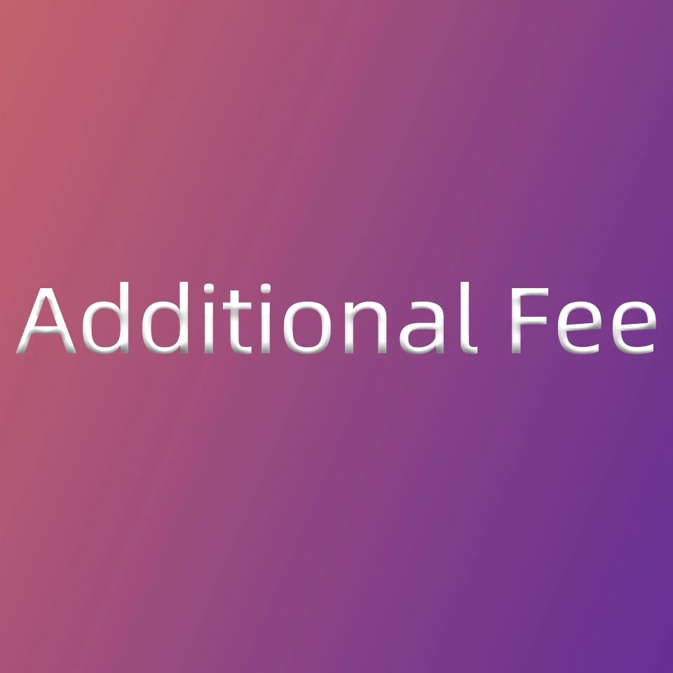 Addtional fee Extra Fee
Addtional fee Extra Fee