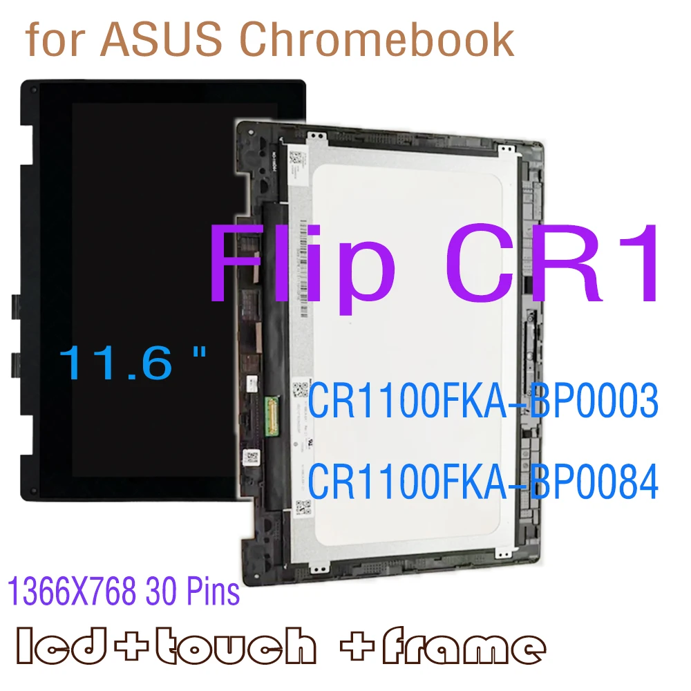 11.6’’ HD For ASUS ChromeBOOK FLIP CR1 CR1100FKA CR1100FKA-BP0084 Lcd Display Touch Screen Digitizer Assembly with Frame CR1100C
11.6’’ HD For ASUS ChromeBOOK FLIP CR1 CR1100FKA CR1100FKA-BP0084 Lcd Display Touch Screen Digitizer Assembly with Frame CR1100C