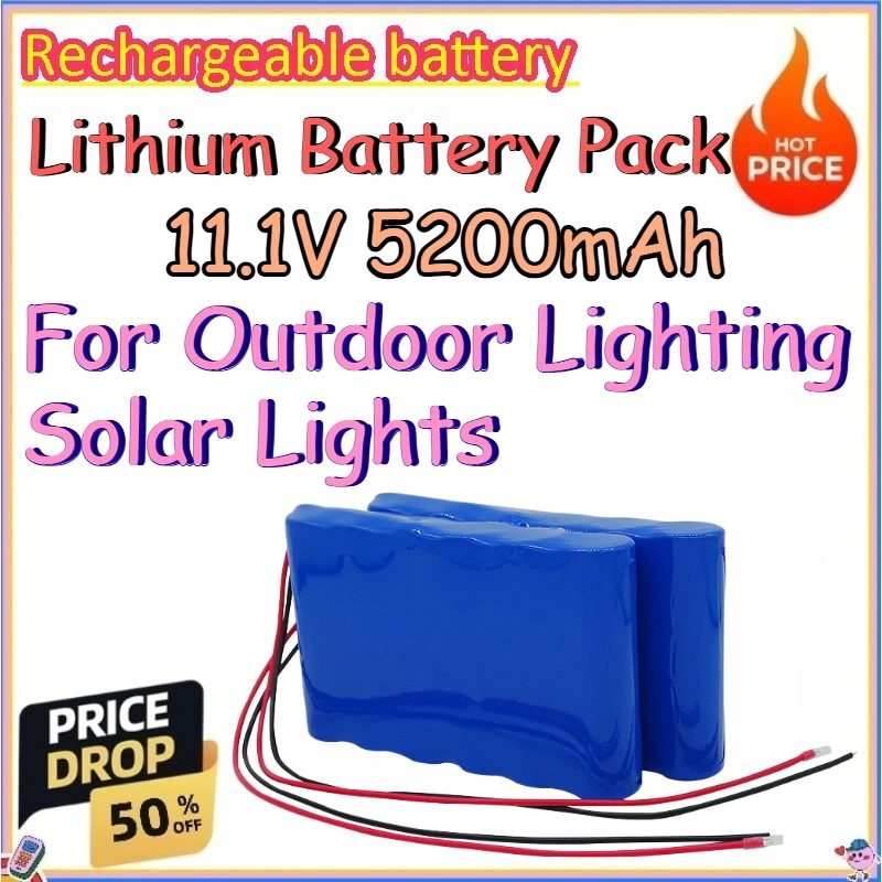 11.1V 5200mAh Lithium Battery Pack for Outdoor Lighting Solar Lights Replace 18650 Cylindrical Battery
11.1V 5200mAh Lithium Battery Pack for Outdoor Lighting Solar Lights Replace 18650 Cylindrical Battery