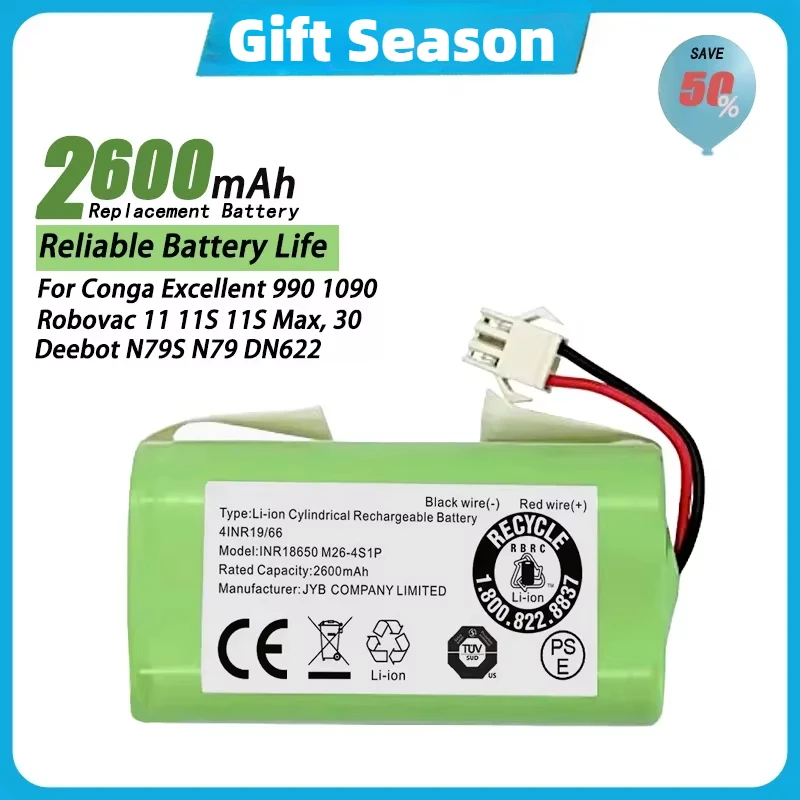14.4V 2600mAh Replacement Battery for Conga Excellent 990 1090 1790 Deebot N79S N79 DN622 Robovac 11 11S 11S Max, 30, 30C, G30
14.4V 2600mAh Replacement Battery for Conga Excellent 990 1090 1790 Deebot N79S N79 DN622 Robovac 11 11S 11S Max, 30, 30C, G30