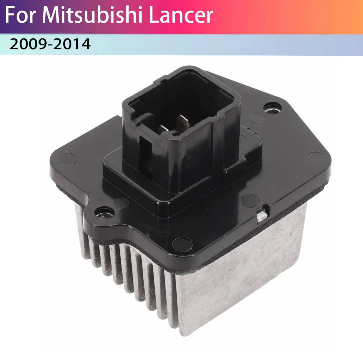 A/C Blower Motor Resistor for Mitsubishi Lancer 2008-2014 Outlander 7802A006 CDL-15047
A/C Blower Motor Resistor for Mitsubishi Lancer 2008-2014 Outlander 7802A006 CDL-15047