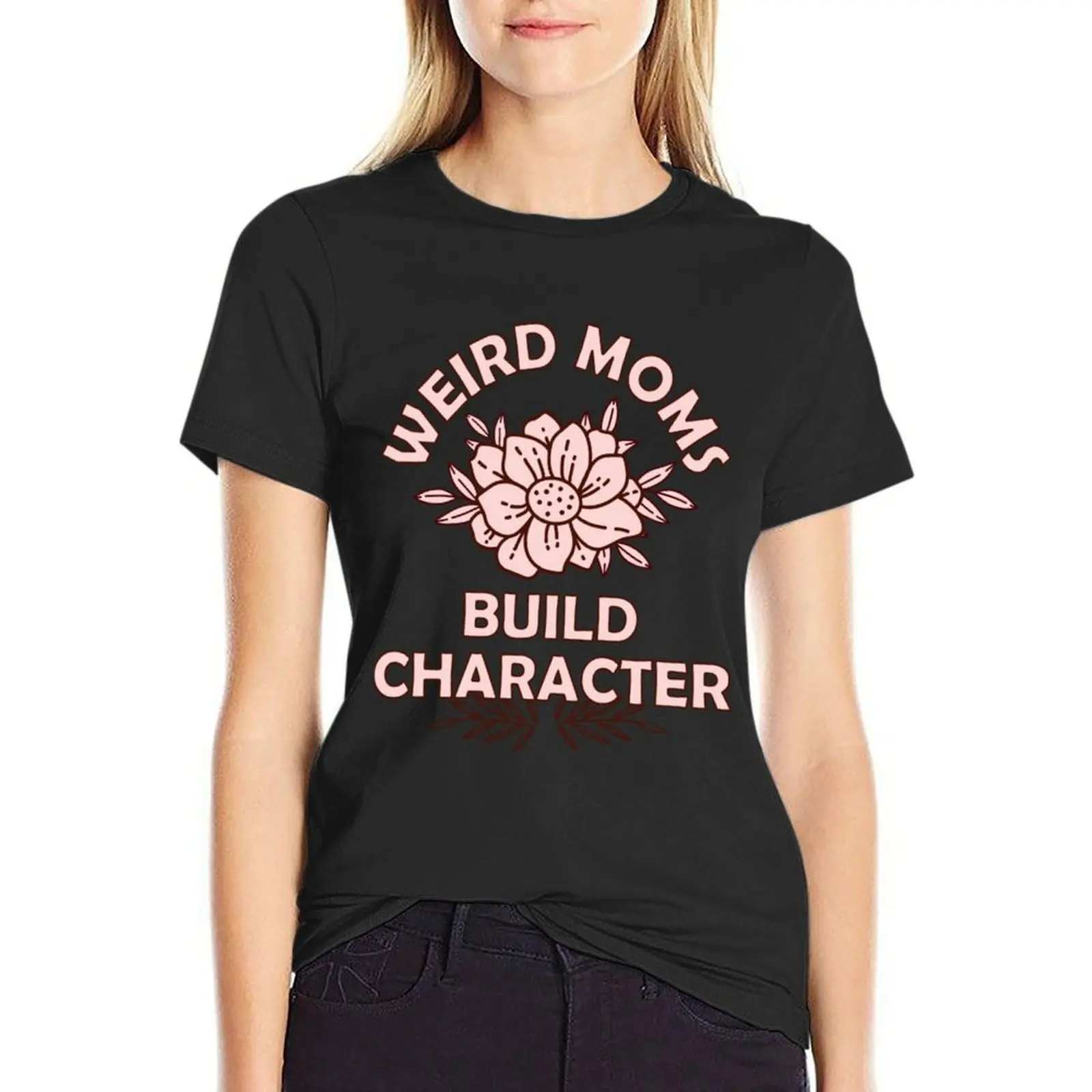 Weird Moms Build Character, Gift For Mom (2) T-Shirt oversized plain Blouse funny Women t shirt
Weird Moms Build Character, Gift For Mom (2) T-Shirt oversized plain Blouse funny Women t shirt