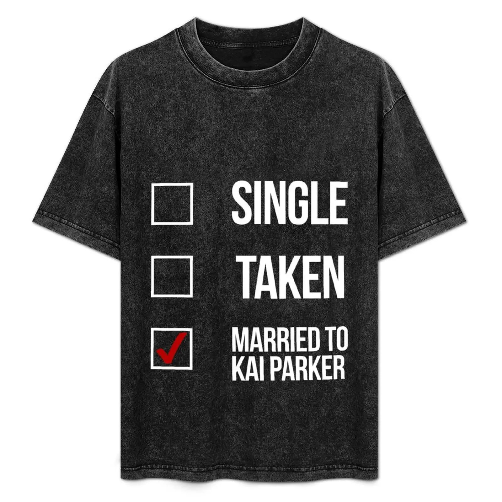 Single, Taken, Married to Kai Parker-- White T-Shirt Sporty Casual Quick Dry T-Shirt
Single, Taken, Married to Kai Parker-- White T-Shirt Sporty Casual Quick Dry T-Shirt
