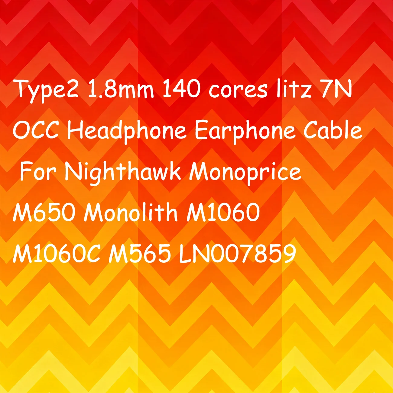 Type2 1.8mm 140 cores litz 7N OCC Headphone Earphone Cable For Nighthawk Monoprice M650 Monolith M1060 M1060C M565 LN007859
Type2 1.8mm 140 cores litz 7N OCC Headphone Earphone Cable For Nighthawk Monoprice M650 Monolith M1060 M1060C M565 LN007859