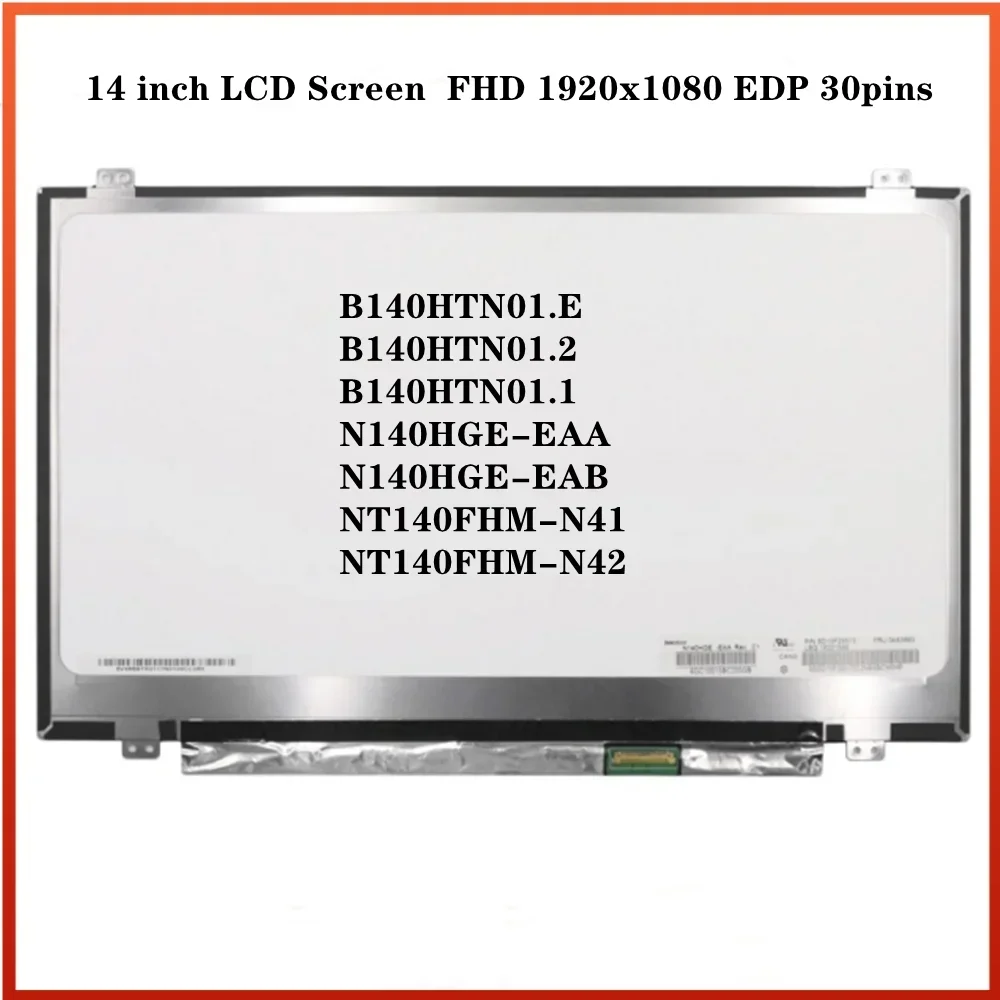 NT140FHM-N41 NT140FHM-N42 N140HGE-EAA N140HGE-EAB B140HTN01.E B140HTN01.2 14 inch LCD Screen Slim Panel FHD 1920x1080 EDP 30pins
NT140FHM-N41 NT140FHM-N42 N140HGE-EAA N140HGE-EAB B140HTN01.E B140HTN01.2 14 inch LCD Screen Slim Panel FHD 1920x1080 EDP 30pins