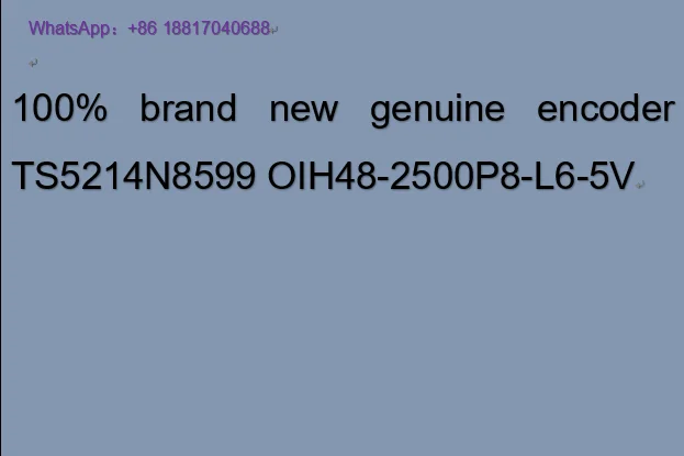 100% brand new genuine encoder TS5214N8599 OIH48-2500P8-L6-5V
100% brand new genuine encoder TS5214N8599 OIH48-2500P8-L6-5V