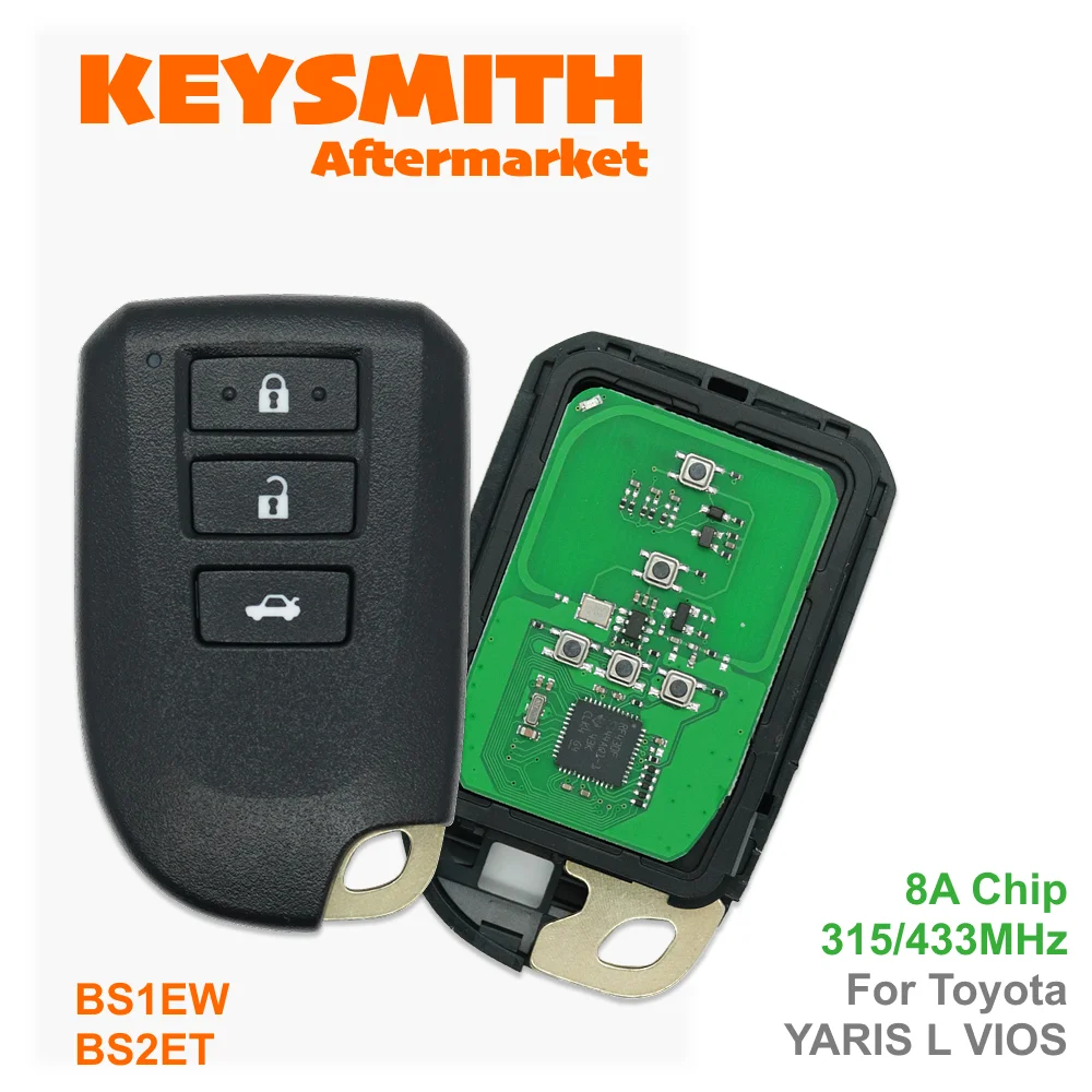 KEYSMITH BS1EW BS2ET Smart Remote Car Key Fob For Toyota YARIS L VIOS 2/3 Buttons 0010-11 0182 312/314 433/434mhz 8A Chip P4 39
KEYSMITH BS1EW BS2ET Smart Remote Car Key Fob For Toyota YARIS L VIOS 2/3 Buttons 0010-11 0182 312/314 433/434mhz 8A Chip P4 39