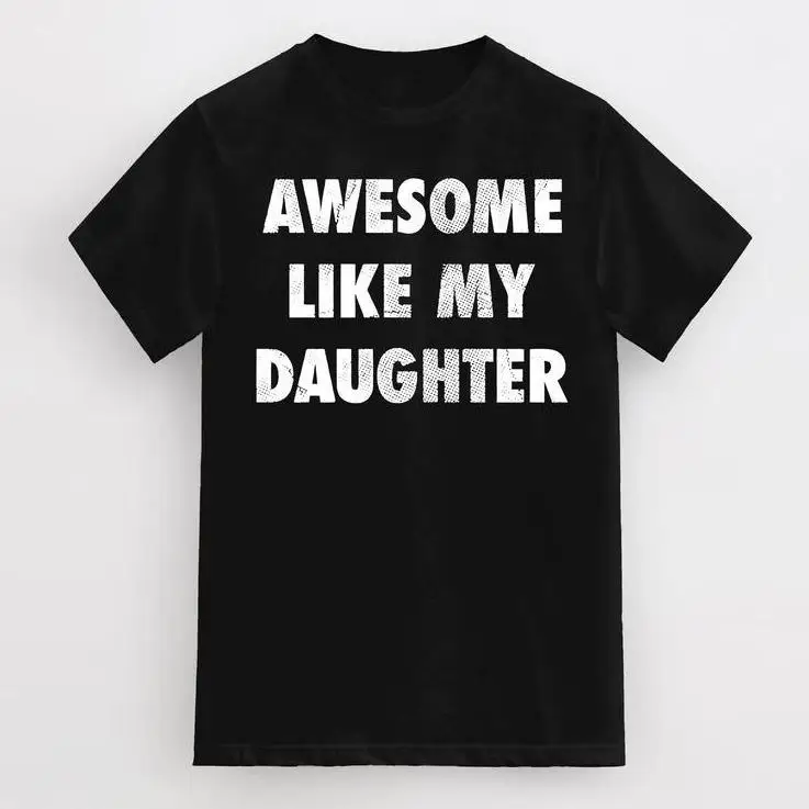Awesome Like My Daughter T-Shirt Funny Dad Mom Tee Proud Parent Gift Idea Men Women Unisex Family Love Casual Top
Awesome Like My Daughter T-Shirt Funny Dad Mom Tee Proud Parent Gift Idea Men Women Unisex Family Love Casual Top