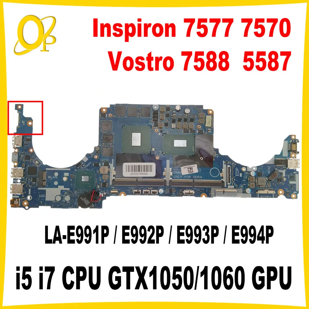 LA-E991P LA-E992P LA-E993P LA-E994P для DELL Inspiron 7577 7570 Vostro 7588 5587, материнская плата для ноутбука i5 i7 CPU GTX1050/1060 GPU
LA-E991P LA-E992P LA-E993P LA-E994P для DELL Inspiron 7577 7570 Vostro 7588 5587, материнская плата для ноутбука i5 i7 CPU GTX1050/1060 GPU