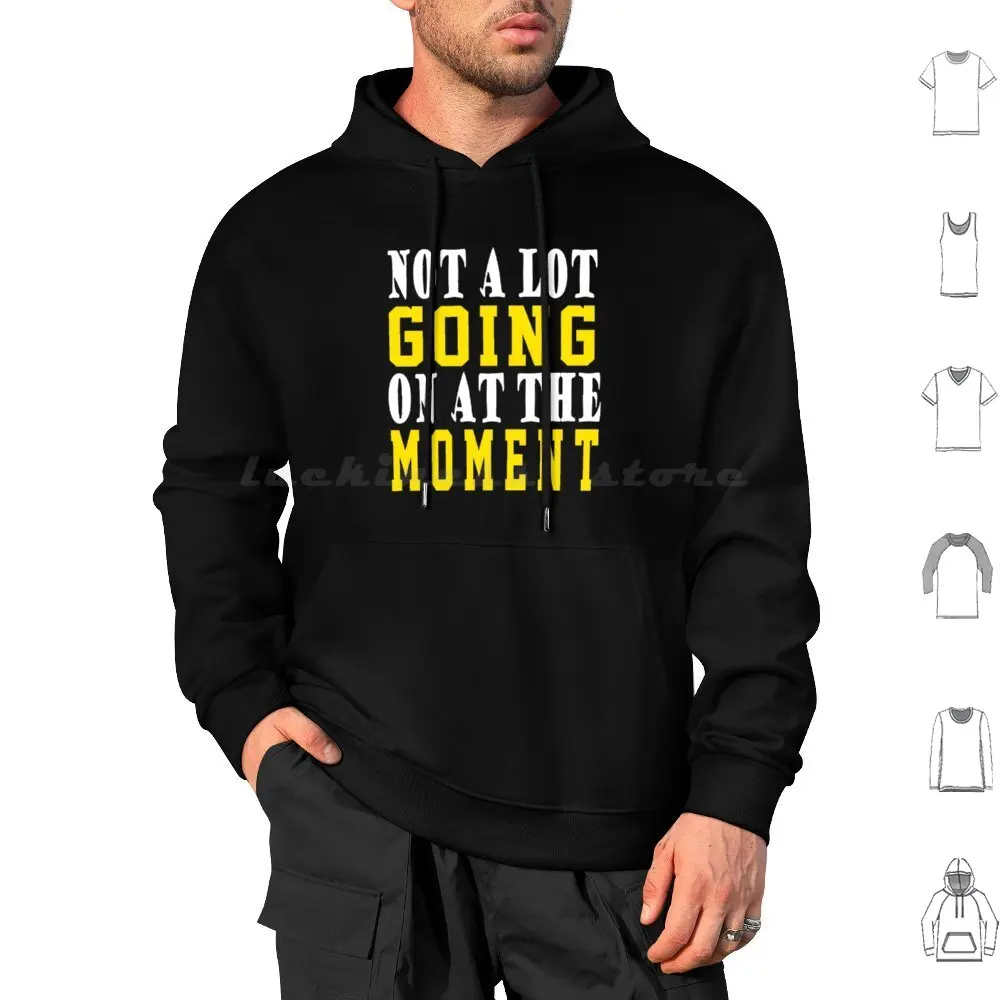 Not A Lot Going On At The Moment Hoodies Long Sleeve Not A Lot Going On At The Moment Not A Lot Going At The Moment The
Not A Lot Going On At The Moment Hoodies Long Sleeve Not A Lot Going On At The Moment Not A Lot Going At The Moment The