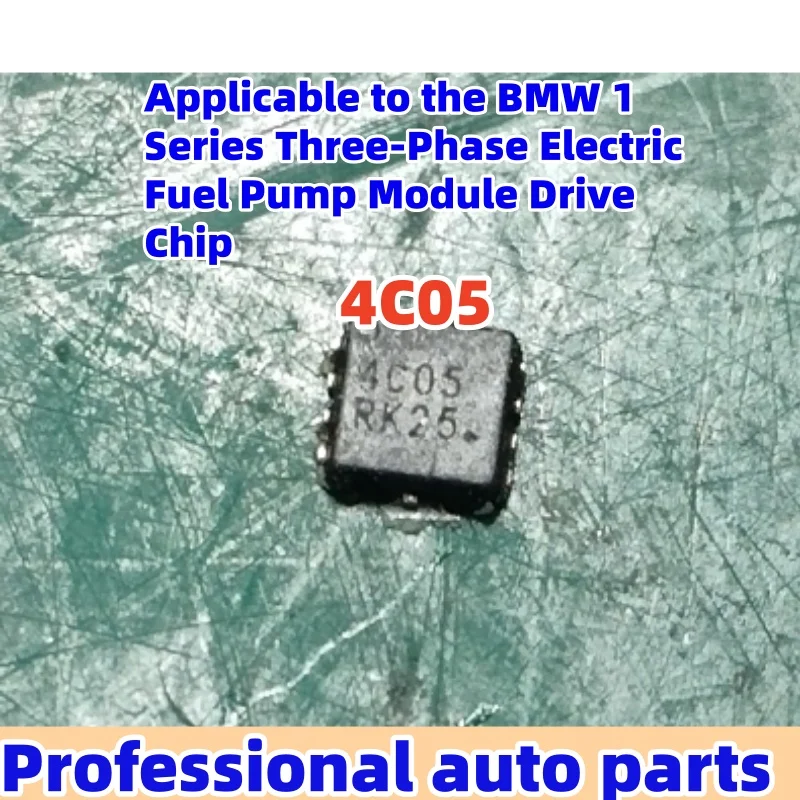 5pcs/lot 4C05 Chip Applicable to the BMW 1 Series Three-Phase Electric Fuel Pump Module Drive Chip
5pcs/lot 4C05 Chip Applicable to the BMW 1 Series Three-Phase Electric Fuel Pump Module Drive Chip