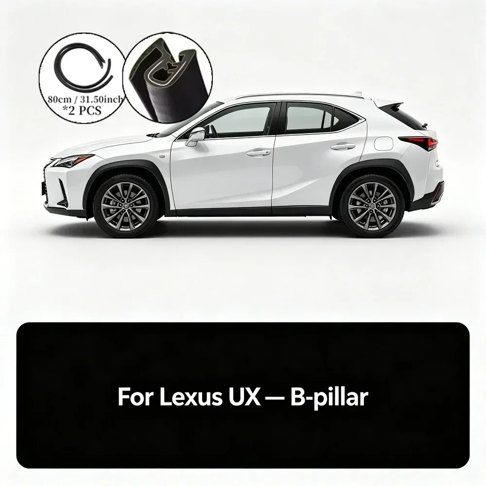 For Lexus UX 2019-2025 - 2 Pcs 80cm/31.5inch Door B-Pillar Soundproof Sealing Strips | Noise Reduction & Improved Sealing
For Lexus UX 2019-2025 - 2 Pcs 80cm/31.5inch Door B-Pillar Soundproof Sealing Strips | Noise Reduction & Improved Sealing