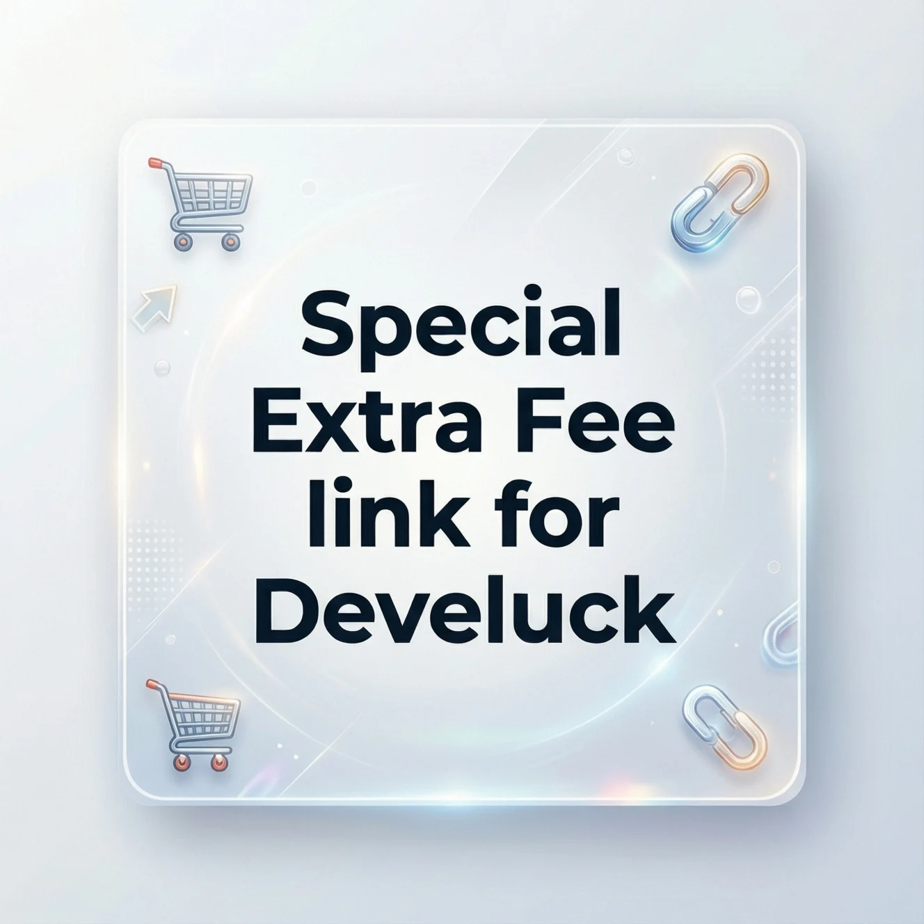 Special Extra Fee link for Develuck
Special Extra Fee link for Develuck