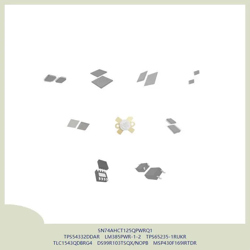 SN74AHCT125QPWRQ1 TPS54332DDAR LM385PWR-1-2 TPS65235-1RUKR TLC1543QDBRG4 DS99R103TSQX/NOPB MSP430F169IRTDR
SN74AHCT125QPWRQ1 TPS54332DDAR LM385PWR-1-2 TPS65235-1RUKR TLC1543QDBRG4 DS99R103TSQX/NOPB MSP430F169IRTDR