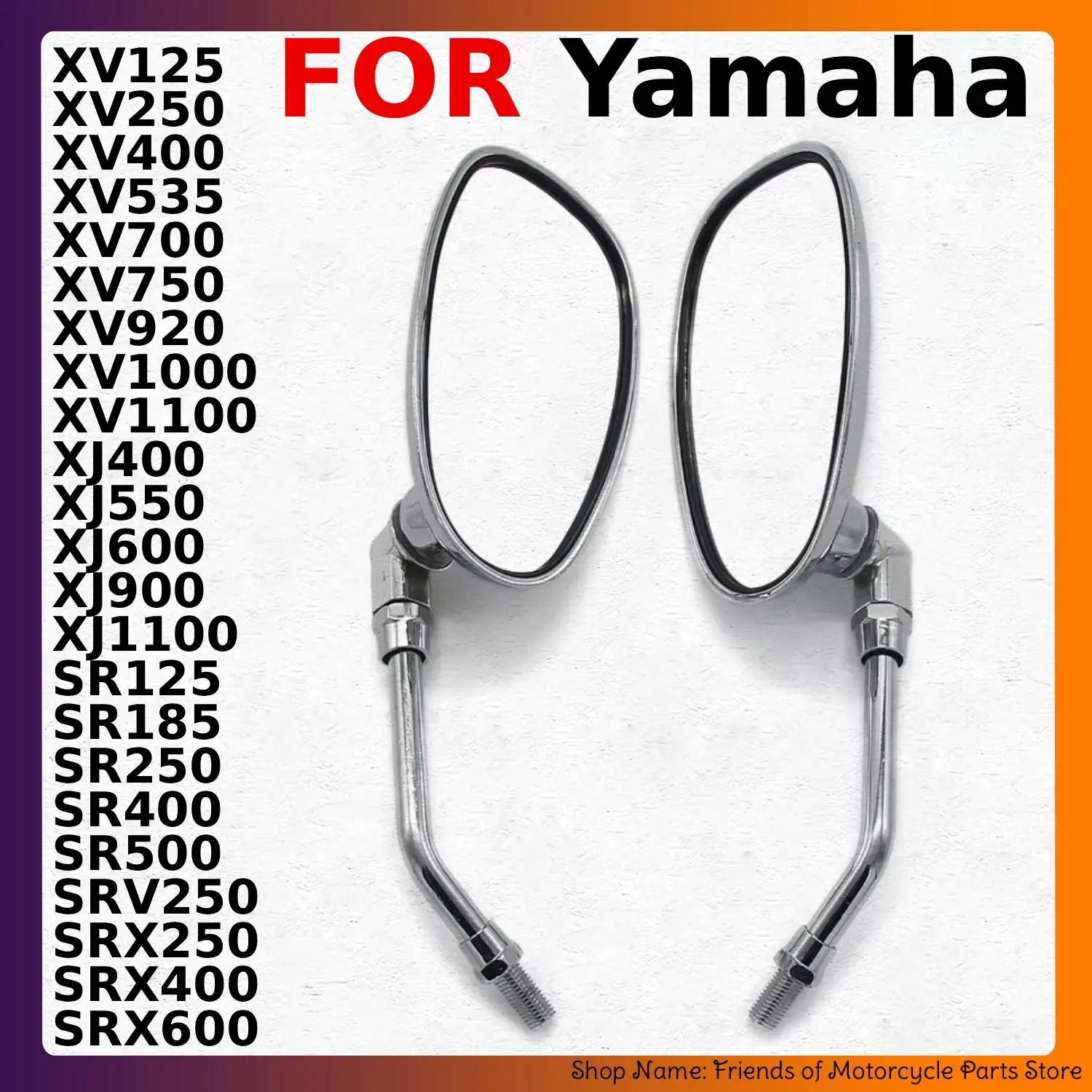 Motorcycle Side Mirror Fit for Yamaha XV125 XV250 XV400 XV535 XV700 XV750 XV920 SR125 SR185 SR250 SR400 SR500 SRV250 SRX250
Motorcycle Side Mirror Fit for Yamaha XV125 XV250 XV400 XV535 XV700 XV750 XV920 SR125 SR185 SR250 SR400 SR500 SRV250 SRX250