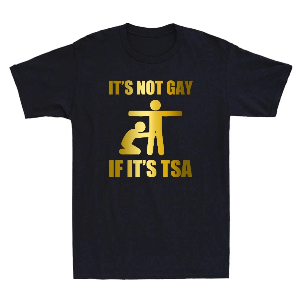 It Is Not Gay If It's TSA Security Funny Meme Quote Golden Print Men's T-Shirt Comfortable and Soft Breathable Men's Clothing
It Is Not Gay If It's TSA Security Funny Meme Quote Golden Print Men's T-Shirt Comfortable and Soft Breathable Men's Clothing