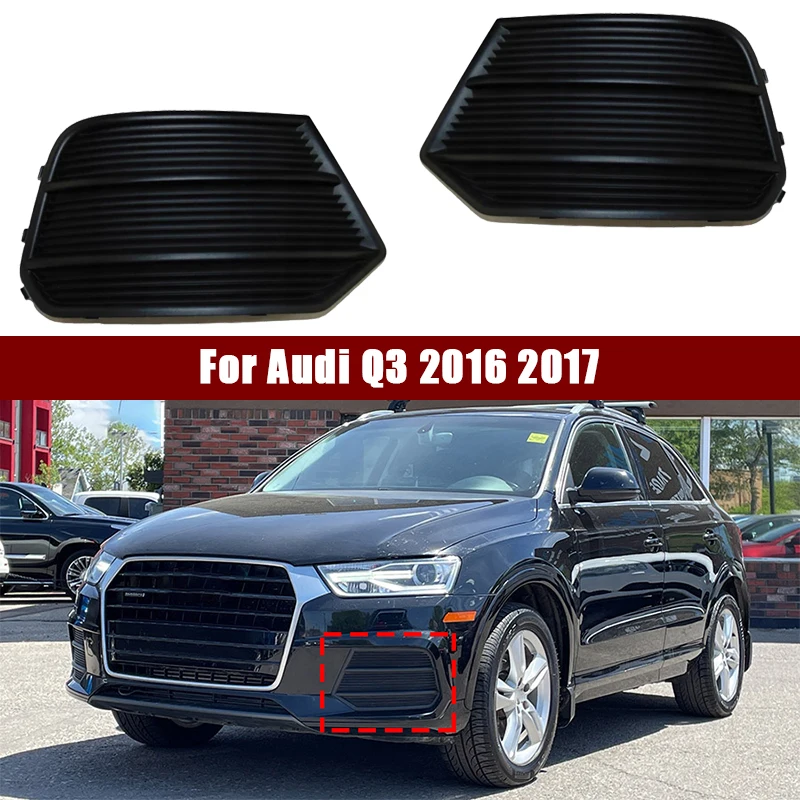 Auto Front Left/Right Lower Bumper Grille Fog Light Grille Bezel For Audi Q3 2016 2017 8U0807681P 8U0807682P Car-styling
Auto Front Left/Right Lower Bumper Grille Fog Light Grille Bezel For Audi Q3 2016 2017 8U0807681P 8U0807682P Car-styling