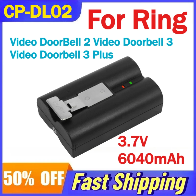 3.7V 6040mAh CP-DL02 Battery for Ring Video DoorBell 2/3/3 Plus Spotlight Cam Battery/Solar Stick UP Cam Battery/Solar SM002
3.7V 6040mAh CP-DL02 Battery for Ring Video DoorBell 2/3/3 Plus Spotlight Cam Battery/Solar Stick UP Cam Battery/Solar SM002