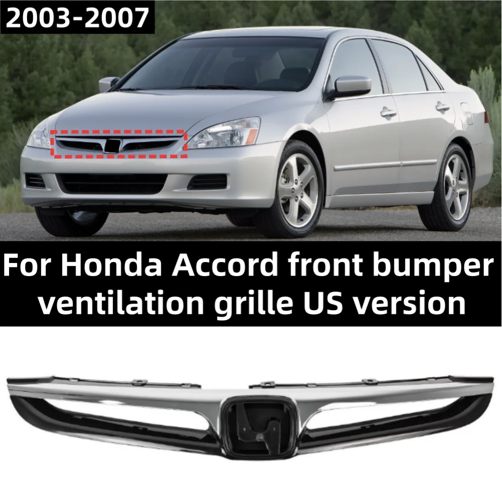 For Honda Accord 2003-2007 US version car front bumper ventilation plated grille OE: 71121-SDA-A00
For Honda Accord 2003-2007 US version car front bumper ventilation plated grille OE: 71121-SDA-A00