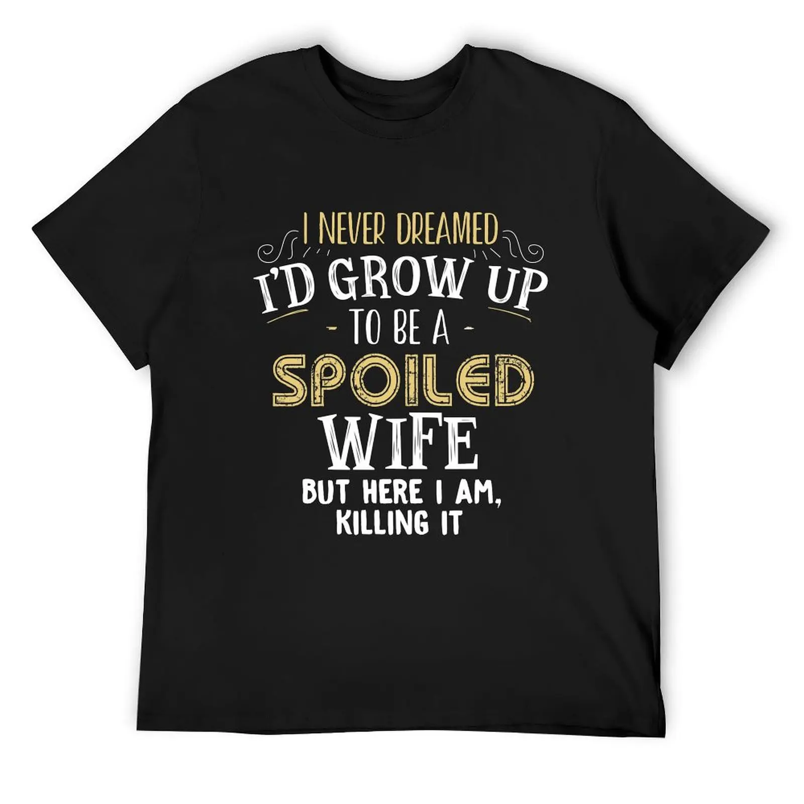 I never dreamed I'd grow up to be a spoiled wife but here i am T-Shirt Aesthetic clothing quick drying sweat shirts, men
I never dreamed I'd grow up to be a spoiled wife but here i am T-Shirt Aesthetic clothing quick drying sweat shirts, men