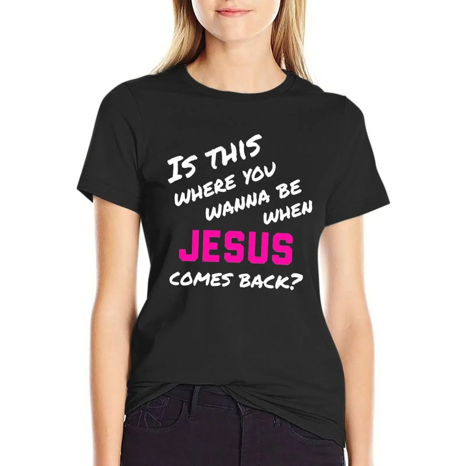 Is this where you wanna be when Jesus comes back T-Shirt summer top Aesthetic clothing korean fashion Women's clothing
Is this where you wanna be when Jesus comes back T-Shirt summer top Aesthetic clothing korean fashion Women's clothing