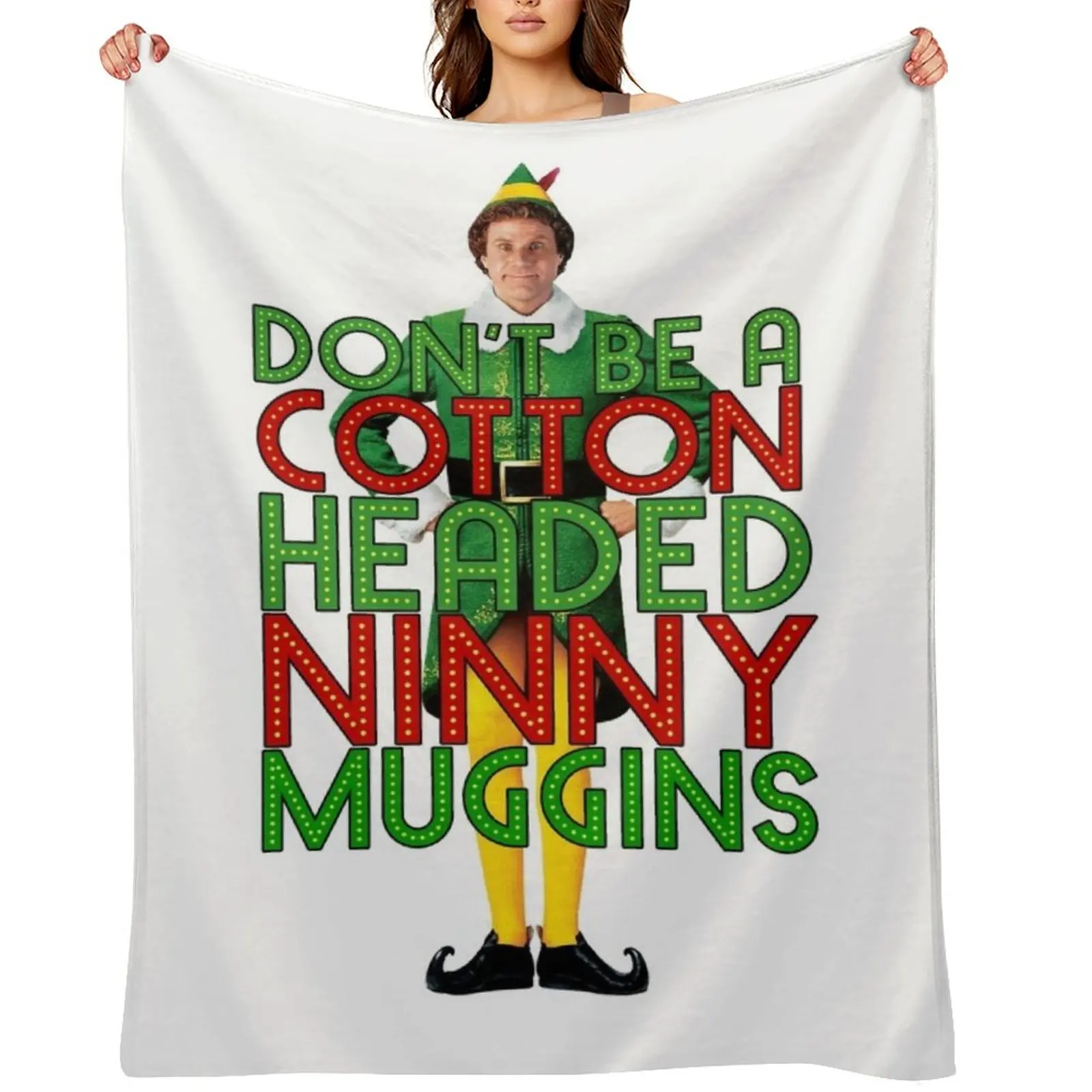 DON'T BE A COTTON HEADED NINNY MUGGINS Elf Christmas Movie Buddy Will Ferrell Funny Throw Blanket Sofa Sofa Throw Blankets
DON'T BE A COTTON HEADED NINNY MUGGINS Elf Christmas Movie Buddy Will Ferrell Funny Throw Blanket Sofa Sofa Throw Blankets