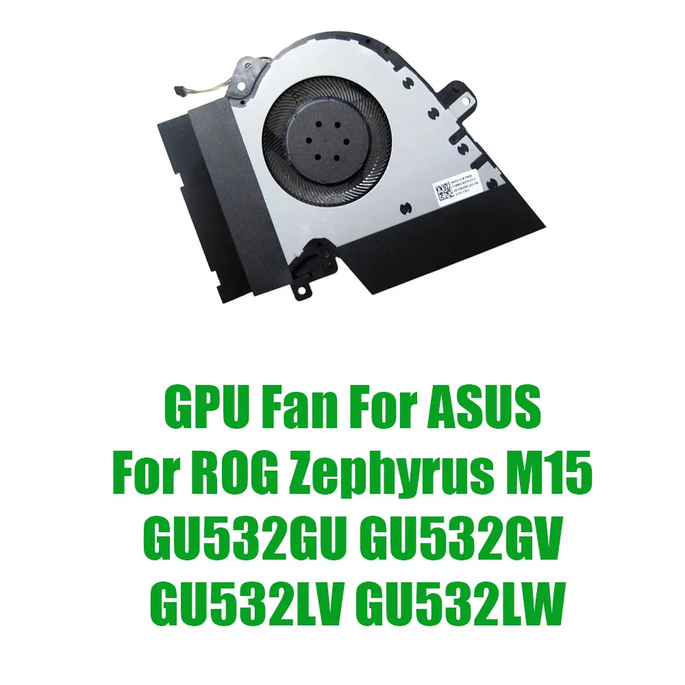 For ASUS For ROG Zephyrus M15 GU532GU GU532GV GU532LV GU532LW DC12V 1A Replacement Laptop GPU Fan
For ASUS For ROG Zephyrus M15 GU532GU GU532GV GU532LV GU532LW DC12V 1A Replacement Laptop GPU Fan