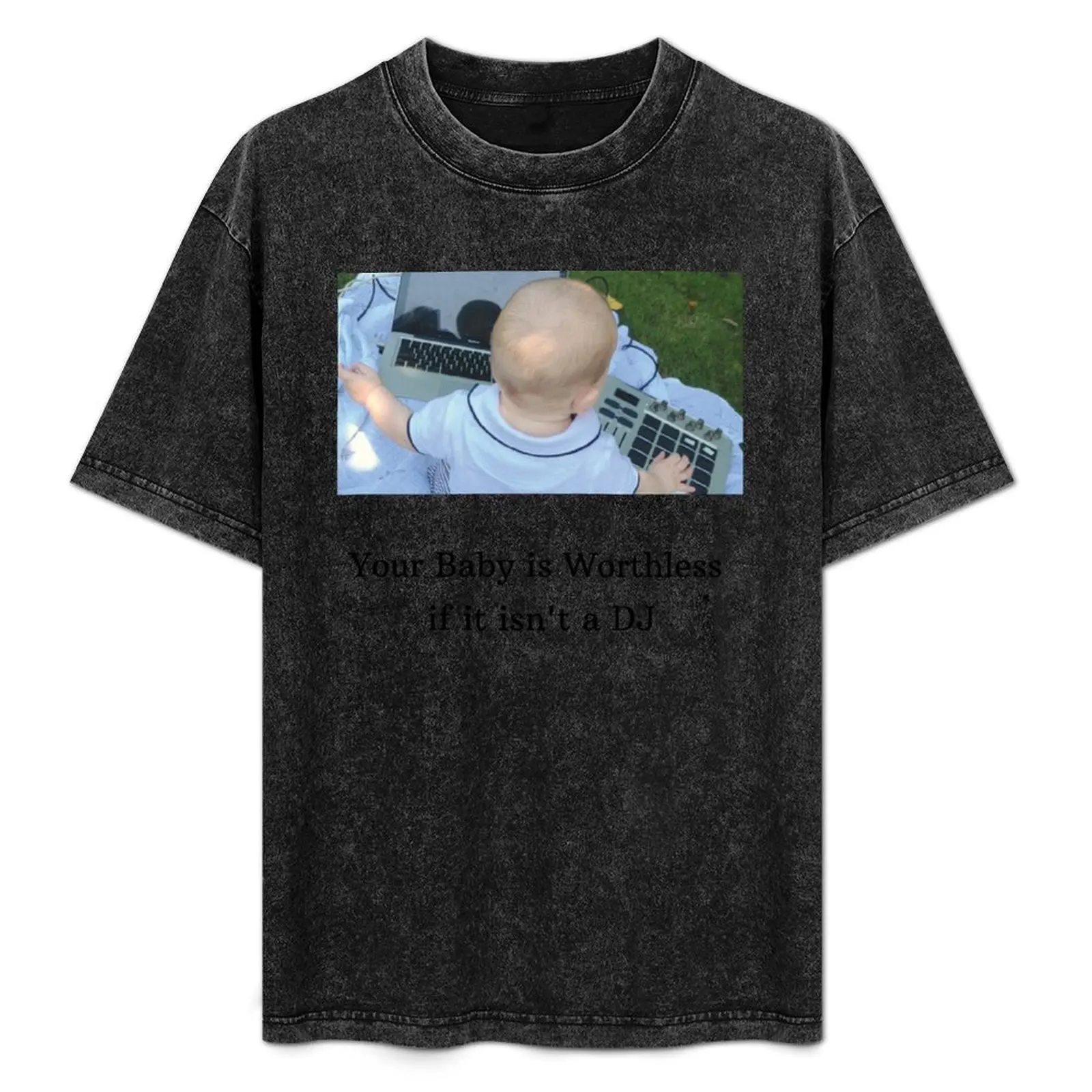 Your baby is worthless if it isn't a Dj T-Shirt Casual Loose Short Sleeve Tee for Men
Your baby is worthless if it isn't a Dj T-Shirt Casual Loose Short Sleeve Tee for Men