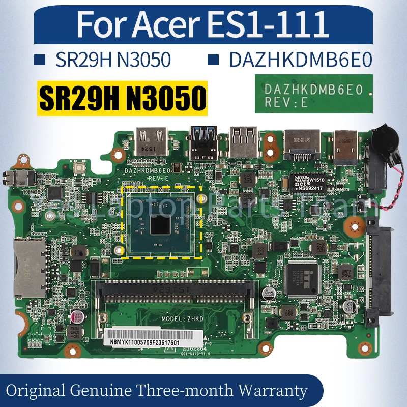 DAZHKDMB6E0 For ACER ES1-111 Laptop Mainboard NBMYG11001 NBVB811001 SR29H N3050 Notebook Motherboard
DAZHKDMB6E0 For ACER ES1-111 Laptop Mainboard NBMYG11001 NBVB811001 SR29H N3050 Notebook Motherboard