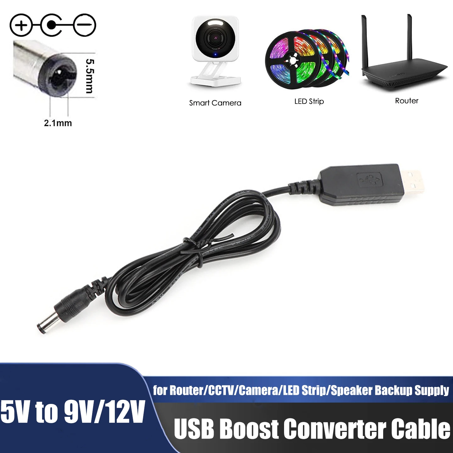 USB DC Voltage Step Up Converter Cable 5V to 9V 12V 5.5x2.1mm Power Adapter for Router Modem CCTV Camera LED Strip Fan Speaker
USB DC Voltage Step Up Converter Cable 5V to 9V 12V 5.5x2.1mm Power Adapter for Router Modem CCTV Camera LED Strip Fan Speaker