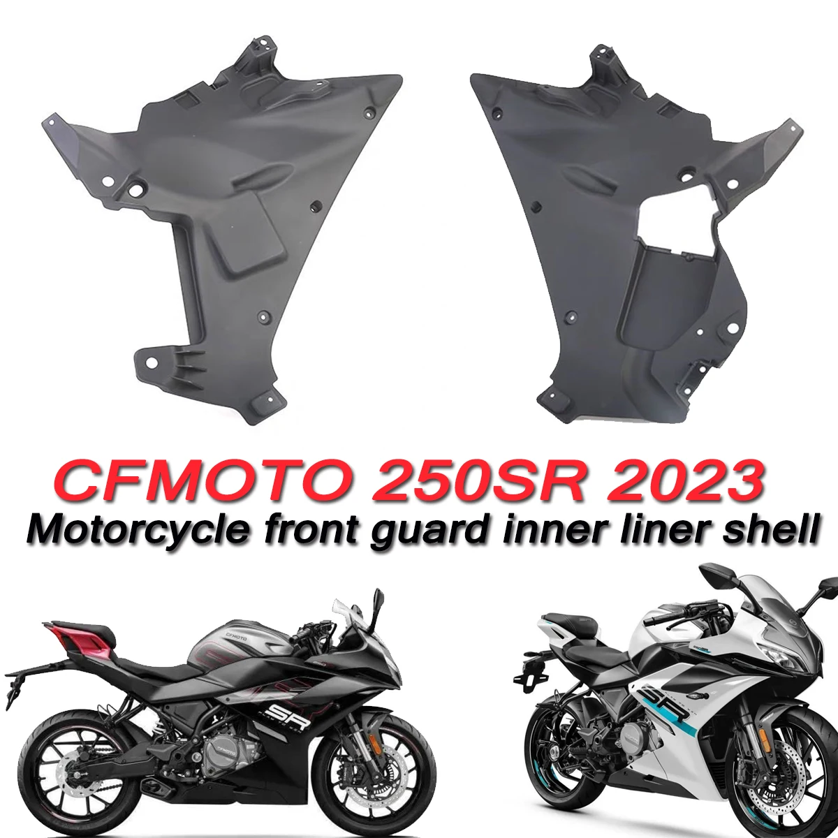 Motorcycle original front guard plate inner lining plate shell left right inner guard plates Fit For CFMOTO 250SR 300SR CF250-6C
Motorcycle original front guard plate inner lining plate shell left right inner guard plates Fit For CFMOTO 250SR 300SR CF250-6C
