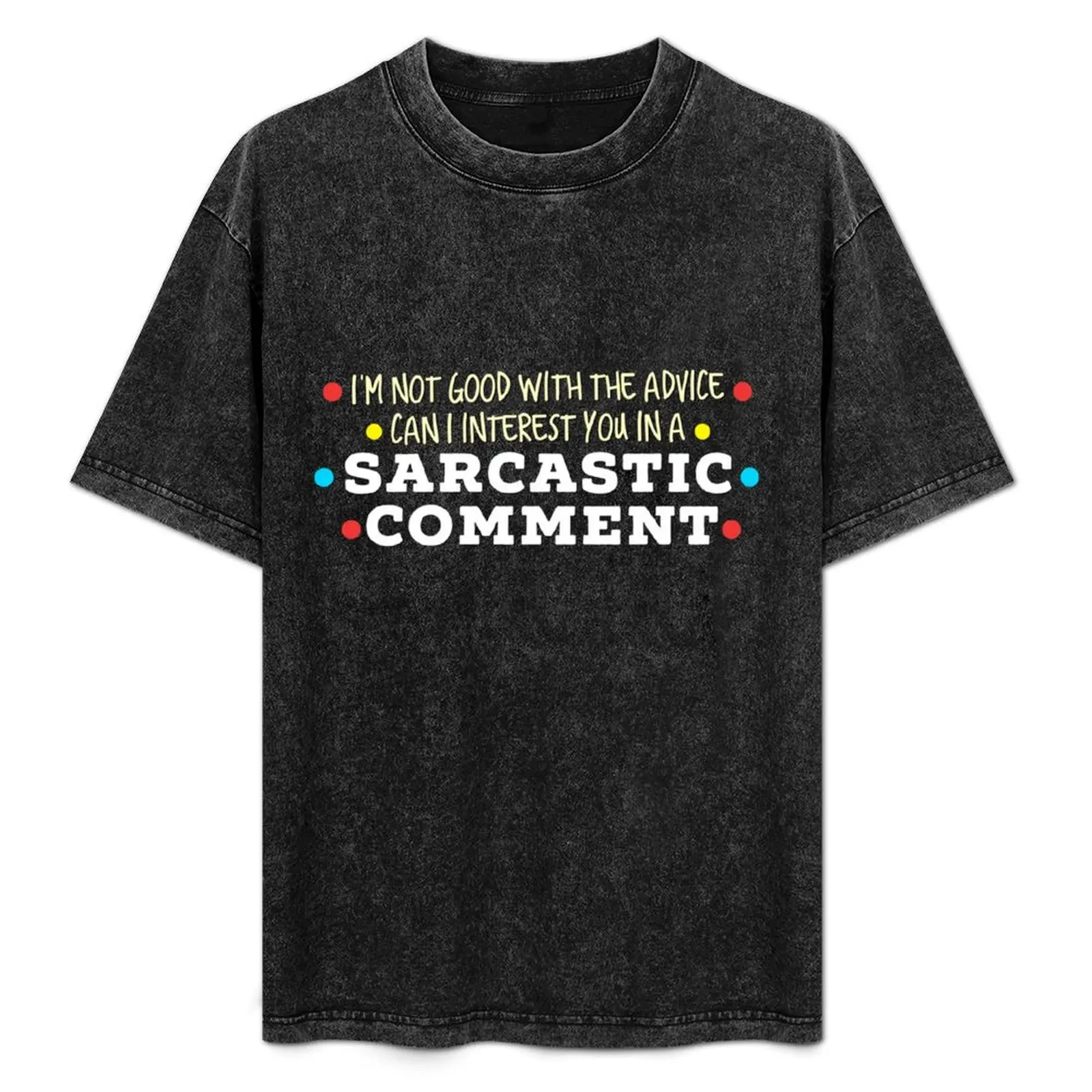 I'm Not Good With The Advice. Can I Interest You In A Sarcastic Comment T-Shirt sports fans animal prinfor boys mens clothing
I'm Not Good With The Advice. Can I Interest You In A Sarcastic Comment T-Shirt sports fans animal prinfor boys mens clothing