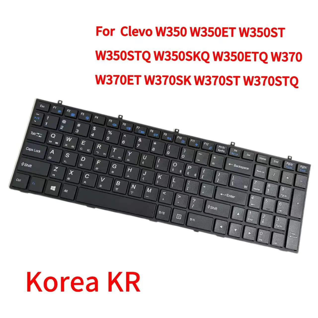 The Keyboard For Clevo W350 W350ET W350ST W350STQ W350SKQ W350ETQ W370 W370ET W370SK W370ST W370STQ Korean Version Keypad
The Keyboard For Clevo W350 W350ET W350ST W350STQ W350SKQ W350ETQ W370 W370ET W370SK W370ST W370STQ Korean Version Keypad