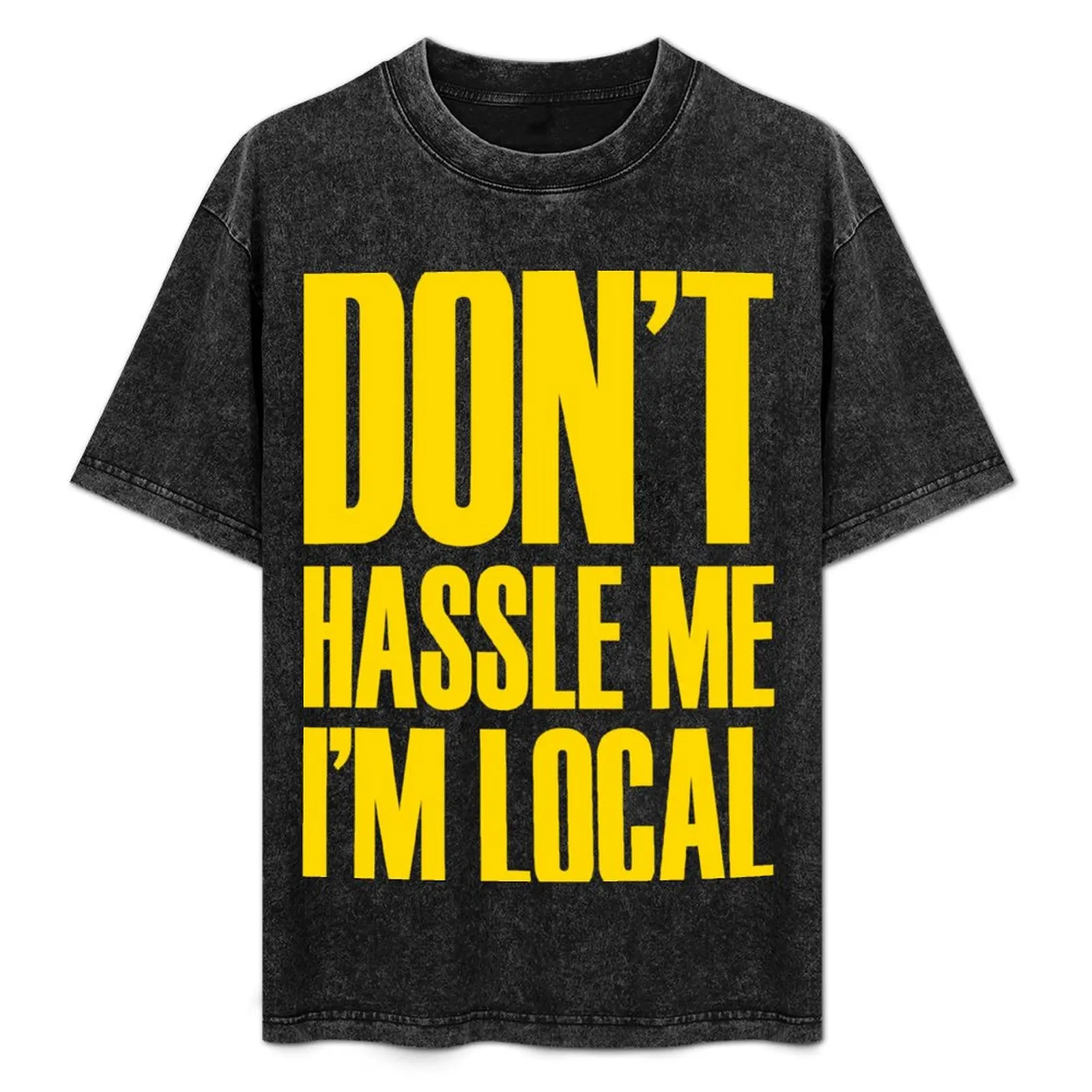 DON'T HASSLE ME, I'M LOCAL T-Shirt Anti-Wrinkle Short Sleeve T-Shirt
DON'T HASSLE ME, I'M LOCAL T-Shirt Anti-Wrinkle Short Sleeve T-Shirt