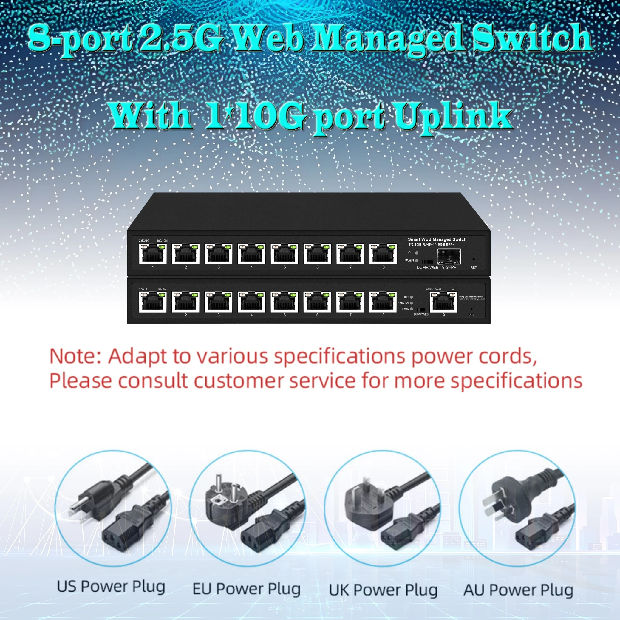2.5G switch with 10G RJ45/SFP uplink ports|8 ports web managed switch|POE or NON are available|DUMP/WEB function switchable
2.5G switch with 10G RJ45/SFP uplink ports|8 ports web managed switch|POE or NON are available|DUMP/WEB function switchable