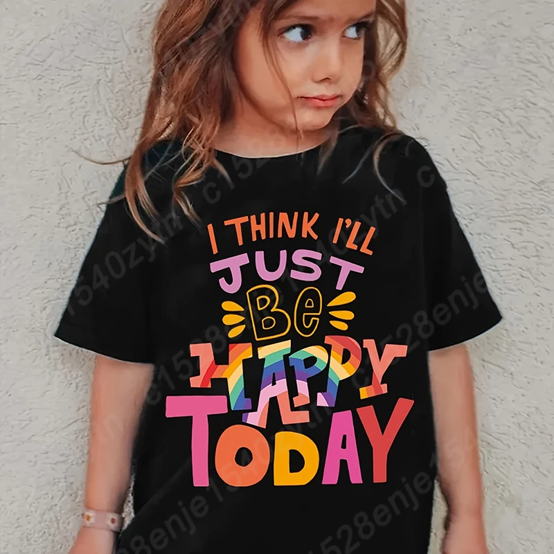 I Will Be Happy Today Print T-shirt Summer New Fashion Casual Short Sleeve Tees Children Girls Solid Color Hot Selling Tee Shirt
I Will Be Happy Today Print T-shirt Summer New Fashion Casual Short Sleeve Tees Children Girls Solid Color Hot Selling Tee Shirt