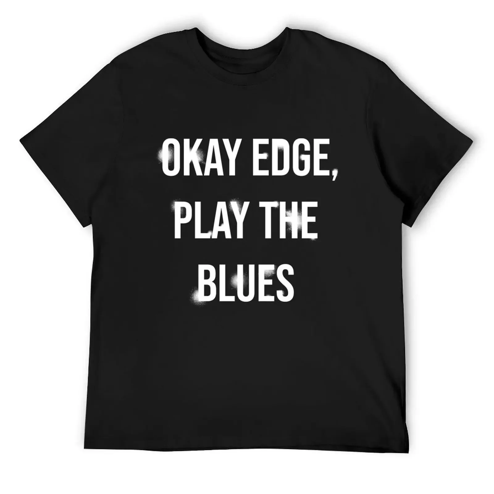 Okay Edge, play the blues T-Shirt fashion shirts blanks plus sizes summer shirt t shirts for men cotton
Okay Edge, play the blues T-Shirt fashion shirts blanks plus sizes summer shirt t shirts for men cotton