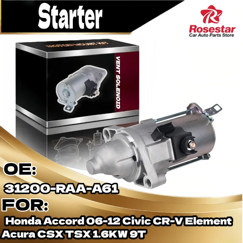 Starter Motor for Honda Accord Civic CR V Element for Acura CSX TSX 2006 2012 1.6KW 9T 31200 RAA A61
Starter Motor for Honda Accord Civic CR V Element for Acura CSX TSX 2006 2012 1.6KW 9T 31200 RAA A61