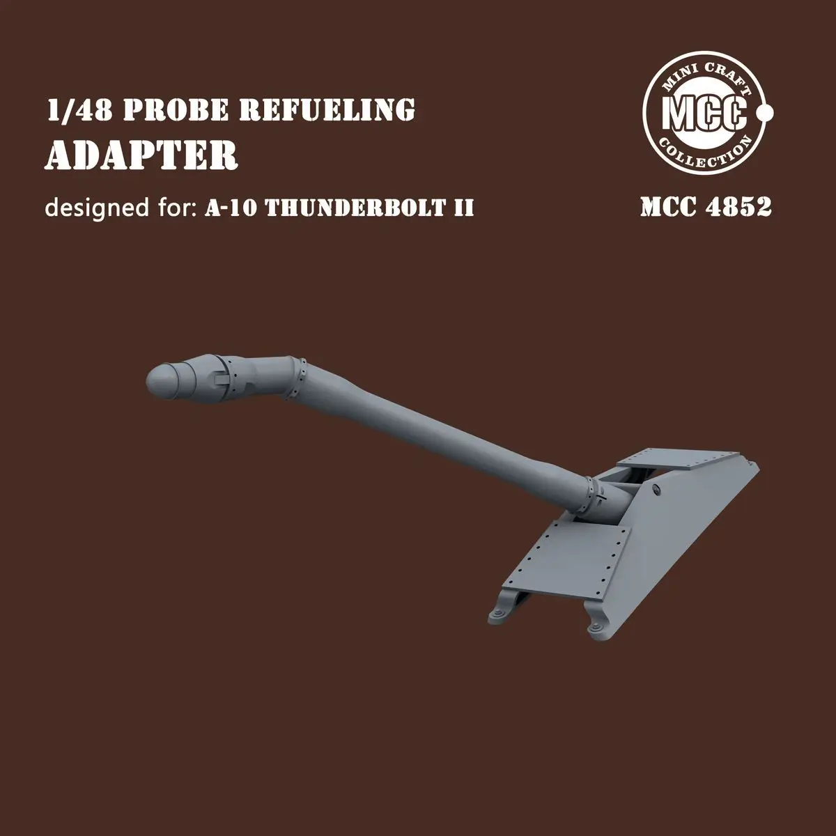 MCC 4852 1/48 Probe refueling adapter for A-10C - Upgrade Detail Set
MCC 4852 1/48 Probe refueling adapter for A-10C - Upgrade Detail Set