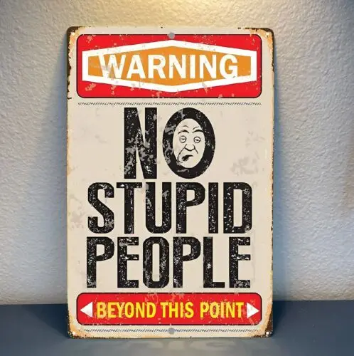 1d,Warning Sign No Stupid People Beyond This Point Metal Poster Size:8x12
1d,Warning Sign No Stupid People Beyond This Point Metal Poster Size:8x12