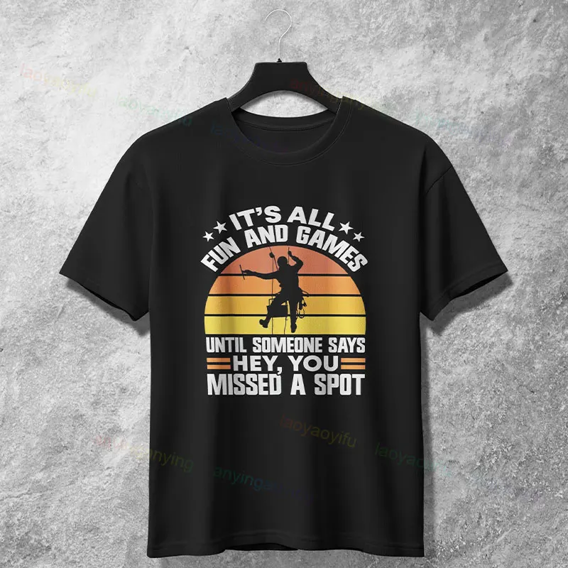 Funny Window Cleaner Slogan Tshirt with "It's All Fun and Games" Printed Casual 100%Cotton Short-sleeve Tshirt for Men and Women
Funny Window Cleaner Slogan Tshirt with "It's All Fun and Games" Printed Casual 100%Cotton Short-sleeve Tshirt for Men and Women