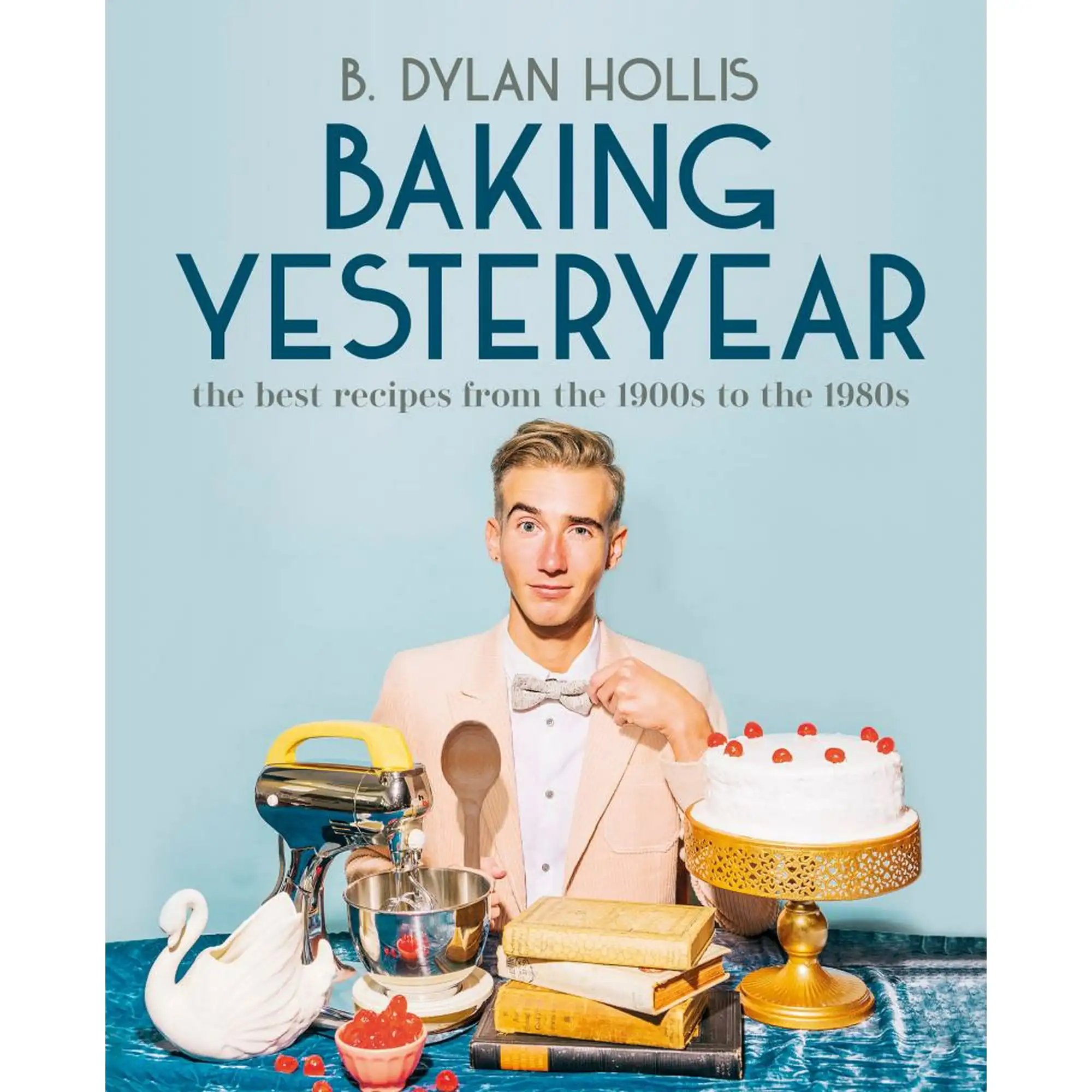 B. Dylan Hollis: Baking Yesteryear: The Best Recipes from the 1900s to The 1980s (Hardcover)
B. Dylan Hollis: Baking Yesteryear: The Best Recipes from the 1900s to The 1980s (Hardcover)