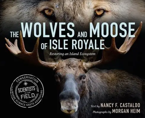 The Wolves and Moose of Isle Royale: Restoring an Island Ecosystem
The Wolves and Moose of Isle Royale: Restoring an Island Ecosystem