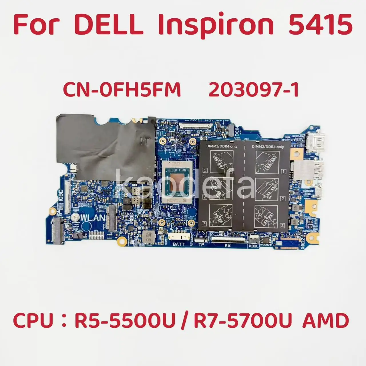 203097 -1 для материнской платы ноутбука Dell Inspiron 5415, процессор: R5-5500U Ryzen 7 5700U DDR4 CN-0WKFHK 0WKFHK WKFHK CN-0FH5FM 0FH5FM
203097 -1 для материнской платы ноутбука Dell Inspiron 5415, процессор: R5-5500U Ryzen 7 5700U DDR4 CN-0WKFHK 0WKFHK WKFHK CN-0FH5FM 0FH5FM