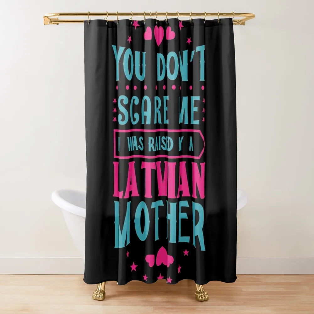 You Don't Scare Me I Was Raised By A Latvian Mother: Funny Latvia Mom - Latvian Son or Daughter Shower Curtain
You Don't Scare Me I Was Raised By A Latvian Mother: Funny Latvia Mom - Latvian Son or Daughter Shower Curtain