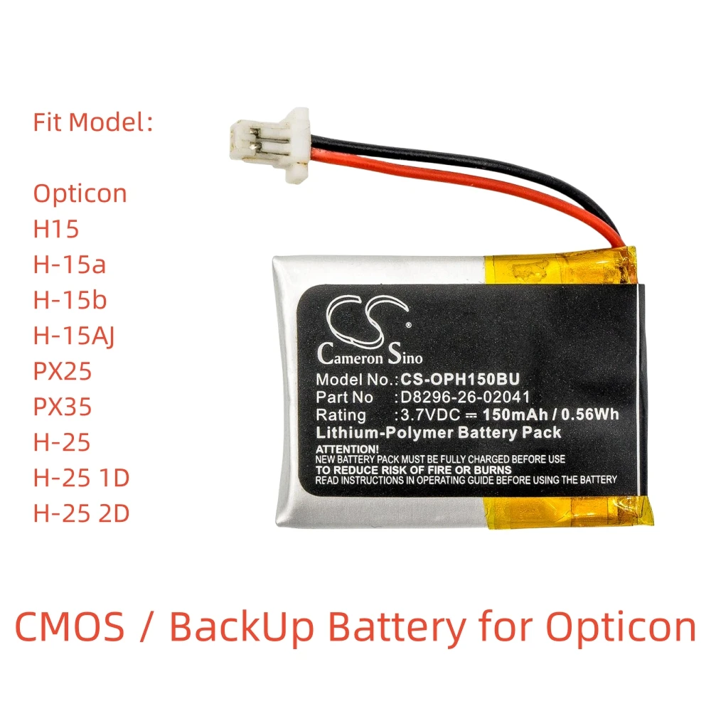 Li-Polymer CMOS / BackUp Battery for Opticon,3.7V,150mAh,H15 H-15AJ PX25 PX35 H-25 2D D8296-26-02041
Li-Polymer CMOS / BackUp Battery for Opticon,3.7V,150mAh,H15 H-15AJ PX25 PX35 H-25 2D D8296-26-02041